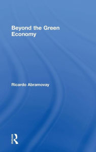 Title: Beyond the Green Economy / Edition 1, Author: Ricardo Abramovay