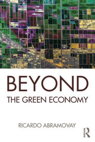Title: Beyond the Green Economy / Edition 1, Author: Ricardo Abramovay