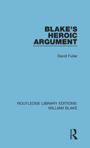 Title: Blake's Heroic Argument, Author: David Fuller