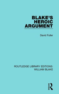 Title: Blake's Heroic Argument, Author: David Fuller