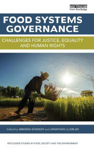 Title: Food Systems Governance: Challenges for justice, equality and human rights / Edition 1, Author: Amanda Kennedy