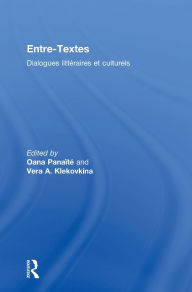 Title: Entre-Textes: Dialogues littéraires et culturels, Author: Oana Panaïté