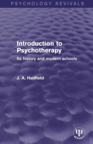 Title: Introduction to Psychotherapy: Its History and Modern Schools, Author: J. A. Hadfield