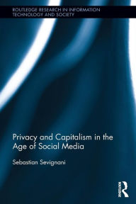 Title: Privacy and Capitalism in the Age of Social Media, Author: Sebastian Sevignani