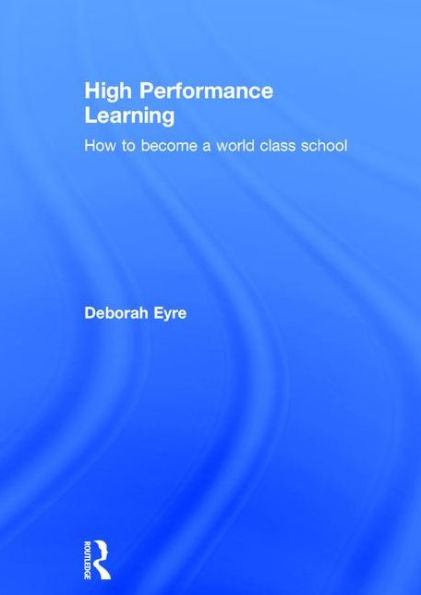 High Performance Learning: How to become a world class school