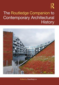 Title: The Routledge Companion to Contemporary Architectural History / Edition 1, Author: Duanfang Lu