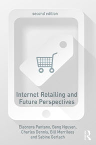 Title: Internet Retailing and Future Perspectives / Edition 2, Author: Eleonora Pantano