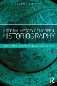 Title: A Global History of Modern Historiography / Edition 2, Author: Georg Iggers