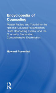 Title: Encyclopedia of Counseling: Master Review and Tutorial for the National Counselor Examination, State Counseling Exams, and the Counselor Preparation Comprehensive Examination, Author: Howard Rosenthal