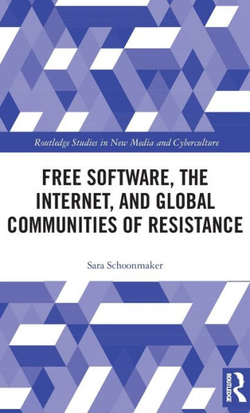 Free Software, the Internet, and Global Communities of Resistance / Edition 1