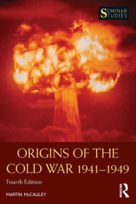 Title: Origins of the Cold War 1941-1949 / Edition 4, Author: Martin McCauley