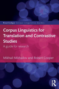 Title: Corpus Linguistics for Translation and Contrastive Studies: A guide for research, Author: Mikhail Mikhailov