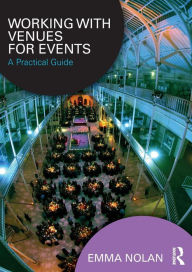 Title: Working with Venues for Events: A Practical Guide / Edition 1, Author: Emma Delaney