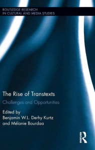 Title: The Rise of Transtexts: Challenges and Opportunities / Edition 1, Author: Benjamin W.L. Derhy Kurtz