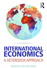 Title: International Economics: A Heterodox Approach / Edition 3, Author: Hendrik Van den Berg