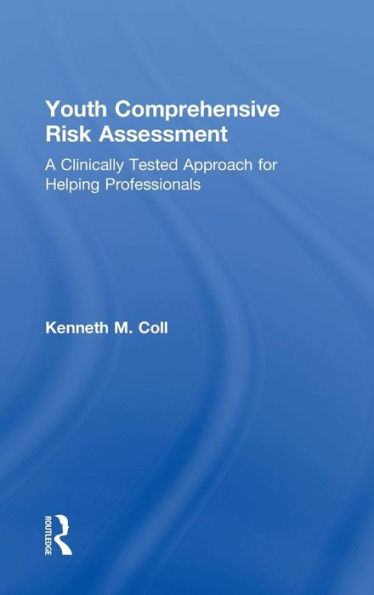 Youth Comprehensive Risk Assessment: A Clinically Tested Approach for Helping Professionals