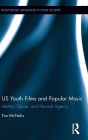 US Youth Films and Popular Music: Identity, Genre, and Musical Agency / Edition 1