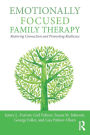 Emotionally Focused Family Therapy: Restoring Connection and Promoting Resilience / Edition 1