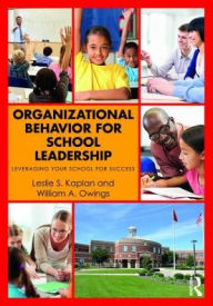 Title: Organizational Behavior for School Leadership: Leveraging Your School for Success / Edition 1, Author: Leslie S. Kaplan