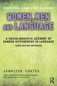 Title: Women, Men and Language: A Sociolinguistic Account of Gender Differences in Language / Edition 3, Author: Jennifer Coates