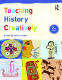 Teaching History Creatively / Edition 2