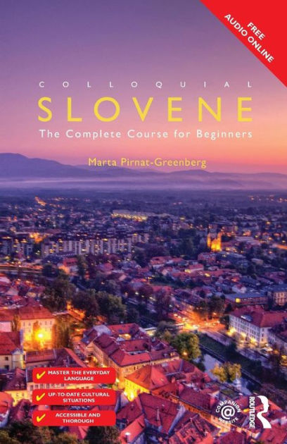 Colloquial Slovene: The Complete Course for Beginners / Edition 2 by