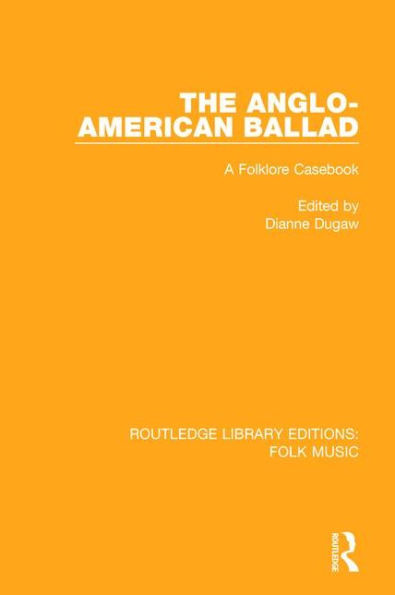 The Anglo-American Ballad: A Folklore Casebook