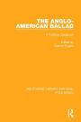 The Anglo-American Ballad: A Folklore Casebook