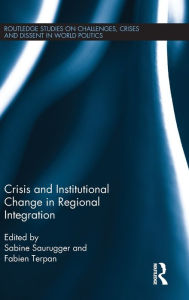Title: Crisis and Institutional Change in Regional Integration / Edition 1, Author: Sabine Saurugger