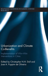 Title: Urbanization and Climate Co-Benefits: Implementation of win-win interventions in cities / Edition 1, Author: Christopher Doll