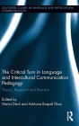 The Critical Turn in Language and Intercultural Communication Pedagogy: Theory, Research and Practice