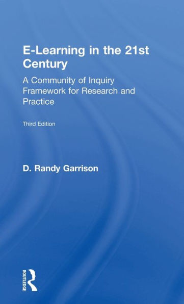 E-Learning in the 21st Century: A Community of Inquiry Framework for Research and Practice / Edition 3