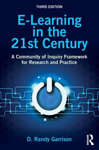 E-Learning in the 21st Century: A Community of Inquiry Framework for Research and Practice / Edition 3