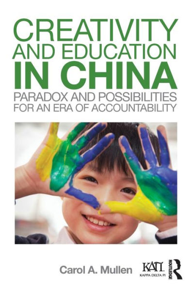 Creativity and Education in China: Paradox and Possibilities for an Era of Accountability / Edition 1