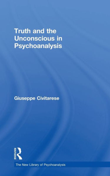 Truth and the Unconscious in Psychoanalysis / Edition 1