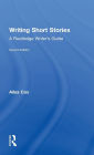 Writing Short Stories: A Routledge Writer's Guide / Edition 2