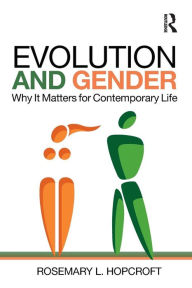 Title: Evolution and Gender: Why It Matters for Contemporary Life / Edition 1, Author: Rosemary Hopcroft