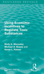 Title: Using Economic Incentives to Regulate Toxic Substances, Author: Molly K. Macauley