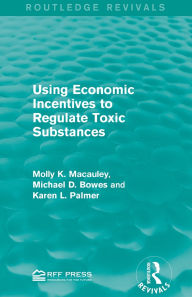 Title: Using Economic Incentives to Regulate Toxic Substances, Author: Molly K. Macauley