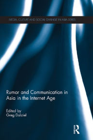 Title: Rumor and Communication in Asia in the Internet Age, Author: Greg Dalziel