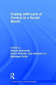 Title: Coping with Lack of Control in a Social World / Edition 1, Author: Marcin Bukowski