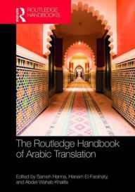 Title: The Routledge Handbook of Arabic Translation / Edition 1, Author: Sameh Hanna