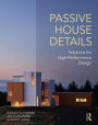 Passive House Details: Solutions for High-Performance Design / Edition 1