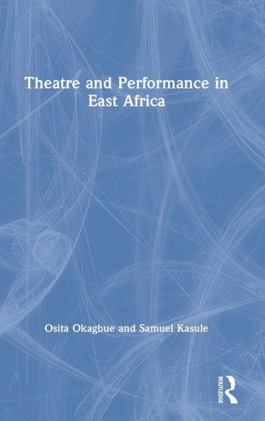 Theatre and Performance in East Africa