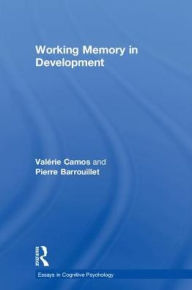 Title: Working Memory in Development / Edition 1, Author: Valérie Camos