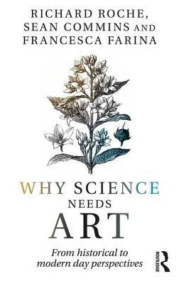 Why Science Needs Art: From Historical to Modern Day Perspectives / Edition 1