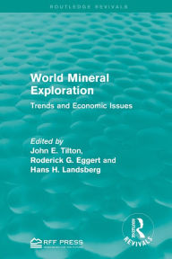 Title: World Mineral Exploration: Trends and Economic Issues, Author: John E. Tilton