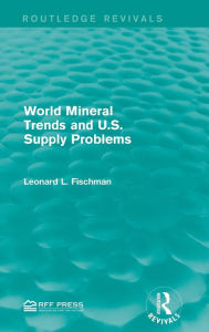 Title: World Mineral Trends and U.S. Supply Problems / Edition 1, Author: Leonard L. Fischman