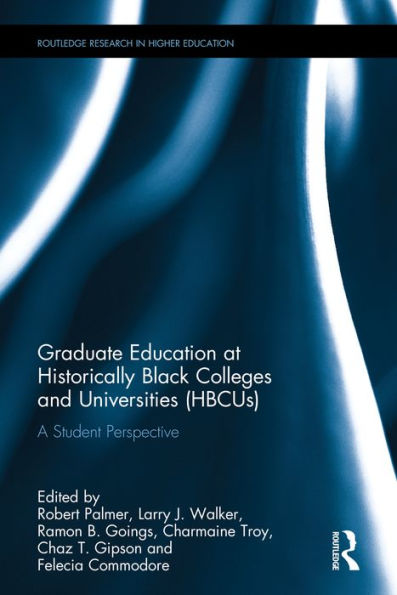 Graduate Education at Historically Black Colleges and Universities (HBCUs): A Student Perspective / Edition 1