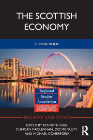 Title: The Scottish Economy: A Living Book / Edition 1, Author: Kenneth Gibb